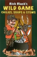 Vadon élő vad chili levesek és pörköltek - Wild Game Chilies Soups & Stewpb