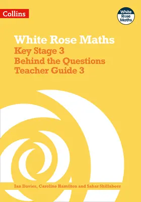 White Rose Maths - Key Stage 3 A kérdések mögött tanári útmutató 3 - White Rose Maths - Key Stage 3 Behind the Questions Teacher Guide 3