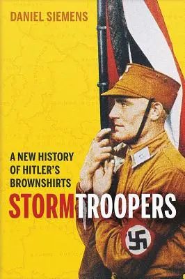 Stormtroopers: Hitler barnaingeseinek új története - Stormtroopers: A New History of Hitler's Brownshirts