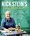 Rick Stein hosszú hétvégéi: Több mint 100 új recept európai utazásaimról - Rick Stein's Long Weekends: Over 100 New Recipes from My Travels Around Europe