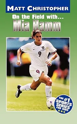 A pályán a... Mia Hamm - On the Field With... Mia Hamm