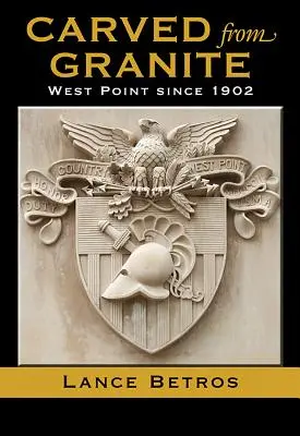 Gránitból faragva, 138. kötet: West Point 1902 óta - Carved from Granite, Volume 138: West Point Since 1902