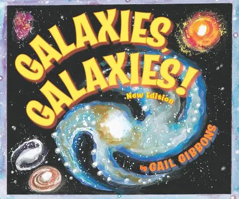 Galaxisok, galaxisok! (Új és frissített kiadás) - Galaxies, Galaxies!( New & Updated Edition)