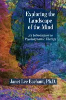 Az elme tájainak felfedezése: Bevezetés a pszichodinamikus terápiába - Exploring the Landscape of the Mind: An Introduction to Psychodynamic Therapy