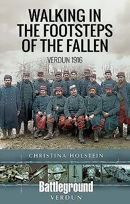 Séta az elesettek nyomában: Verdun 1916 - Walking in the Footsteps of the Fallen: Verdun 1916