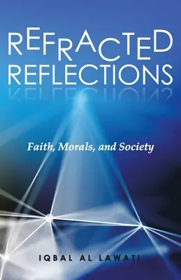 Refracted Reflections: Hit, erkölcs és társadalom - Refracted Reflections: Faith, Morals, and Society