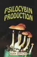 Pszilocibin termelői útmutató - Psilocybin Producers Guide