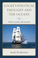 Locke politikai gondolkodása és az óceánok: Kalózok, rabszolgák és tengerészek - Locke's Political Thought and the Oceans: Pirates, Slaves, and Sailors