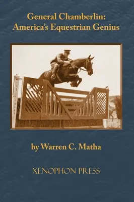 Chamberlin tábornok: America's Equestrian Genius - General Chamberlin: America's Equestrian Genius