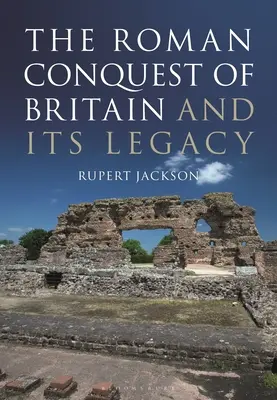 Britannia római megszállása és öröksége - The Roman Occupation of Britain and Its Legacy
