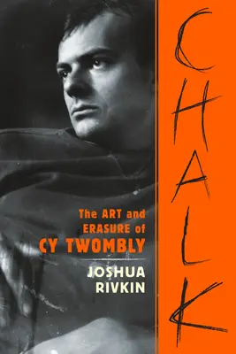 Kréta: Cy Twombly művészete és kitörlése - Chalk: The Art and Erasure of Cy Twombly