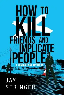 Hogyan öljük meg a barátainkat és keverjük bele az embereket - How to Kill Friends and Implicate People