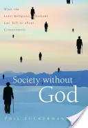 Társadalom Isten nélkül: Mit mondhatnak a legkevésbé vallásos nemzetek az elégedettségről - Society Without God: What the Least Religious Nations Can Tell Us about Contentment