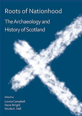 A nemzet gyökerei: Skócia régészete és története - Roots of Nationhood: The Archaeology and History of Scotland