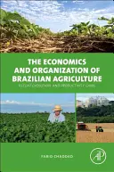 A brazil mezőgazdaság gazdaságtana és szervezete: A közelmúltbeli fejlődés és a termelékenység növekedése - The Economics and Organization of Brazilian Agriculture: Recent Evolution and Productivity Gains