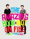 Csodálatos könyv nem ég - Dan és Phil világa - Amazing Book is Not on Fire - The World of Dan and Phil