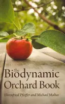 A biodinamikus gyümölcsöskönyv - The Biodynamic Orchard Book