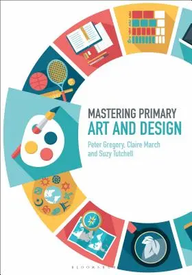 Az elsődleges művészet és tervezés elsajátítása - Mastering Primary Art and Design