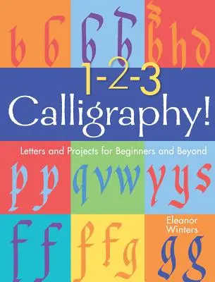 1-2-3 kalligráfia!, 2: Betűk és projektek kezdőknek és azon túl is - 1-2-3 Calligraphy!, 2: Letters and Projects for Beginners and Beyond