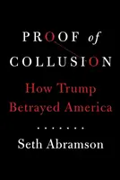 Az összejátszás bizonyítéka - Hogyan árulta el Trump Amerikát - Proof of Collusion - How Trump Betrayed America