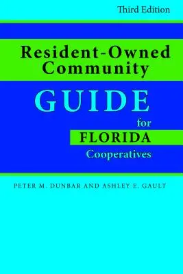 Lakossági tulajdonú közösségi útmutató a floridai szövetkezetek számára, harmadik kiadás - Resident-Owned Community Guide for Florida Cooperatives, Third Edition
