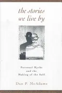 A történetek, amelyek szerint élünk: Személyes mítoszok és az én megteremtése - The Stories We Live by: Personal Myths and the Making of the Self