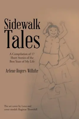 Sidewalk Tales: Életem legjobb éveinek 17 rövid történetéből összeállított összeállítás - Sidewalk Tales: A Compilation of 17 Short Stories of the Best Years of My Life