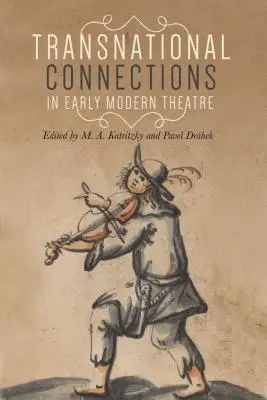 Transznacionális kapcsolatok a kora újkori színházban - Transnational connections in early modern theatre