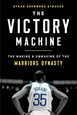 A győzelmi gépezet: A harcosok dinasztiájának létrejötte és megszűnése - The Victory Machine: The Making and Unmaking of the Warriors Dynasty