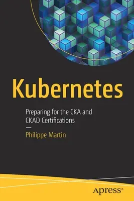 Kubernetes: Cka és Ckad tanúsítványokra való felkészülés. - Kubernetes: Preparing for the Cka and Ckad Certifications