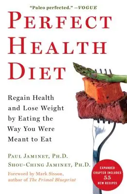 Tökéletes egészség diéta: Regain Health and Lose Weight by Eating the Way You Were Meant to Eat (Egészség visszanyerése és fogyás azáltal, hogy úgy étkezel, ahogyan azt neked szánták) - Perfect Health Diet: Regain Health and Lose Weight by Eating the Way You Were Meant to Eat