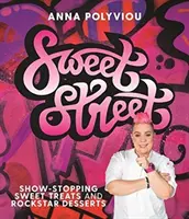 Édes utca - Látványos édes finomságok és rocksztár desszertek - Sweet Street - Show-stopping sweet treats and rockstar desserts