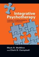 Integratív pszichoterápia: Egy átfogó keresztény megközelítés felé - Integrative Psychotherapy: Toward a Comprehensive Christian Approach