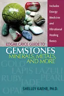 Edgar Cayce útmutató a drágakövekről, ásványokról, fémekről és más anyagokról - Edgar Cayce Guide to Gemstones, Minerals, Metals, and More