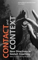 Kapcsolat és kontextus: Új irányok a Gestalt Coachingban - Contact and Context: New Directions in Gestalt Coaching