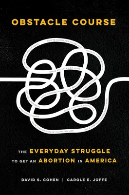 Akadálypálya: Az abortuszért folytatott mindennapi küzdelem Amerikában - Obstacle Course: The Everyday Struggle to Get an Abortion in America