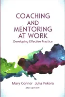 Coaching és mentorálás a munkahelyen, 3. kiadás: A hatékony gyakorlat fejlesztése - Coaching and Mentoring at Work, 3rd Edition: Developing Effective Practice