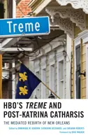 Az HBO Treme és a Katrina utáni katarzis: New Orleans közvetített újjászületése - HBO's Treme and Post-Katrina Catharsis: The Mediated Rebirth of New Orleans