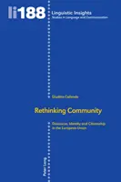 A közösség újragondolása: Diskurzus, identitás és állampolgárság az Európai Unióban - Rethinking Community: Discourse, Identity and Citizenship in the European Union