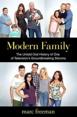 Modern család: A televíziózás egyik úttörő sitcomjának el nem mondott szóbeli története - Modern Family: The Untold Oral History of One of Television's Groundbreaking Sitcoms