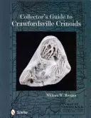 Gyűjtői útmutató a crawfordsville-i krinoidákhoz - Collector's Guide to Crawfordsville Crinoids