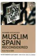 A muszlim Spanyolország újragondolva: From 711 to 1502 - Muslim Spain Reconsidered: From 711 to 1502