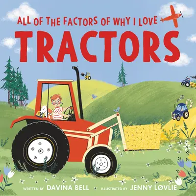 A Miért szeretem a traktorokat összes tényezője - All of the Factors of Why I Love Tractors