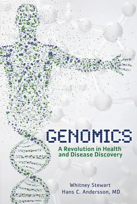 Genomika: Forradalom az egészség és a betegségek felfedezésében - Genomics: A Revolution in Health and Disease Discovery