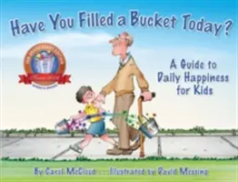 Megtöltöttél ma már egy vödröt? Útmutató a mindennapi boldogsághoz gyerekeknek - Have You Filled a Bucket Today?: A Guide to Daily Happiness for Kids