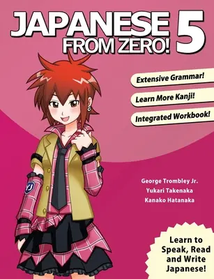 Japán a nulláról! 5: Bevált technikák a japán nyelvtanuláshoz diákoknak és szakembereknek - Japanese From Zero! 5: Proven Techniques to Learn Japanese for Students and Professionals