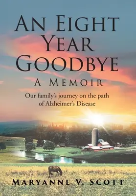 Egy nyolcéves búcsú: A Memoir - An Eight Year Goodbye: A Memoir