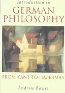 Bevezetés a német filozófiába: Kant-tól Habermasig - Introduction to German Philosophy: From Kant to Habermas