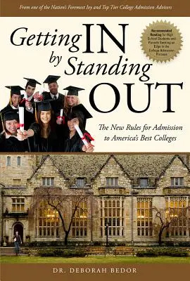 Bejutás azáltal, hogy kilógsz a sorból: A legjobb amerikai főiskolákra való felvétel új szabályai - Getting in by Standing Out: The New Rules for Admission to America's Best Colleges