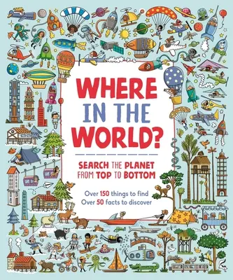 Hol a világon?: Keresés a bolygón fentről lefelé - Where in the World?: Search the Planet from Top to Bottom